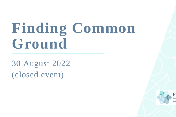 Simple title graphic for Finding Common Ground event stating date 30 Aug 2022 and that it is a closed session
