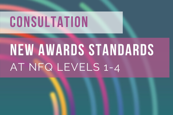 Graphic featuring text: Consultation, New Awards Standards at NFQ Levels 1-4