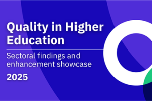 alt="Quality in Higher Education: Sectoral findings and enhancement showcase."